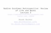 Nadine Gordimer Retrospective: Review of Life and Works Lecture 3  Course code: 140359 Derek Barker .