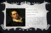 Francisco Goya: Lived: 1746-1828 Spanish Artist The most important Spanish artist of the late 1800s and the early 1900s. At age 14 he started learning.