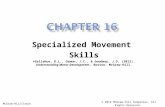 Specialized Movement Skills ©Gallahue, D.L., Ozmun, J.C., & Goodway, J.D. (2012). Understanding Motor Development. Boston: McGraw-Hill. McGraw-Hill/Irwin.