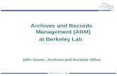 Archives and Records Management (ARM) at Berkeley Lab John Stoner, Archives and Records Office.