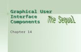 Graphical User Interface Components Chapter 14. 2 What You Will Learn Text Areas Text Areas Sliders Sliders Menus Menus –With frames –Pop up menus Look.
