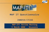 MAP-IT! Review Meeting 5 March 2008 - Brussels MAP IT Questionnaire INNOVA/ITIDA.