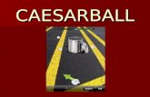 CAESARBALL. Rules 1) You must raise your hand in order to answer 1) You must raise your hand in order to answer 2) The person who raises their hand has.