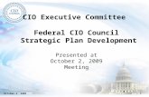 October 2, 20091 CIO Executive Committee Federal CIO Council Strategic Plan Development Presented at October 2, 2009 Meeting.