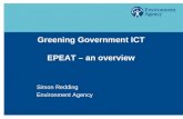 Greening Government ICT EPEAT – an overview Simon Redding Environment Agency.