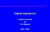 Digital Signatures A Brief Overview by Tim Sigmon April, 2001.