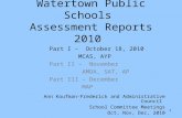 1 Watertown Public Schools Assessment Reports 2010 Ann Koufman-Frederick and Administrative Council School Committee Meetings Oct, Nov, Dec, 2010 Part.