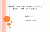 C OURSE “M ACROECONOMIC P OLICY ” P ROF. M ARTIN G ILMAN CLASS #9 17 March 2015.