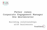 Peter Jones Corporate Engagement Manager One Westminster Building relationships with businesses.