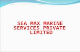 SEA MAX MARINE SERVICES PRIVATE LIMITED. CORE VALUES Trust & Transparency Clients satisfaction Rapid innovation and response Recruit, retain, and satisfy.