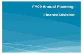 FY09 Annual Planning Finance Division. FY08 Successes We keep the trains running…. In FY08, HQ Finance will have:  Issued approx. 4,200 checks  Issued.