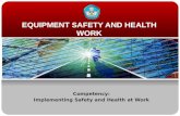 EQUIPMENT SAFETY AND HEALTH WORK Competency: Implementing Safety and Health at Work.