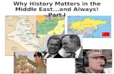 Why History Matters in the Middle East...and Always! Part I.