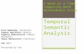 A Word at a Time: Computing Word Relatedness using Temporal Semantic Analysis Kira Radinsky (Technion) Eugene Agichtein (Emory) Evgeniy Gabrilovich (Yahoo!