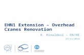 EHN1 Extension – Overhead Cranes Renovation R. Rinaldesi – EN/HE 27/11/2014.
