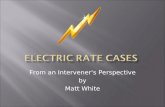 From an Intervener's Perspective by Matt White.  An intervener is a non-utility that participates in a rate case to advocate its interest  Interveners.