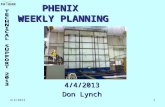 4/4/20131 PHENIX WEEKLY PLANNING 4/4/2013 Don Lynch.