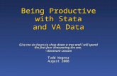 Being Productive with Stata and VA Data Give me six hours to chop down a tree and I will spend the first four sharpening the axe. --Abraham Lincoln Todd.