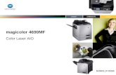 Magicolor 4690MF Color Laser AIO. All New Color Laser All-in-One All essential office functions –Print –Copy –Scan –Fax –PC Fax Based on magicolor 4600.