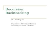Recursion: Backtracking Dr. Jicheng Fu Department of Computer Science University of Central Oklahoma.