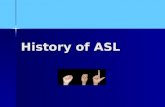 History of ASL. Dr. Cogswell Had a Deaf daughter (Alice born in 1805 and died in 1830) Had a Deaf daughter (Alice born in 1805 and died in 1830) Wanted.