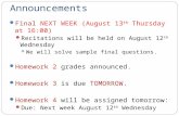 Announcements Final NEXT WEEK (August 13 th Thursday at 16:00) Recitations will be held on August 12 th Wednesday We will solve sample final questions.