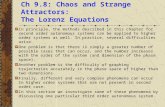 Ch 9.8: Chaos and Strange Attractors: The Lorenz Equations In principle, the methods described in this chapter for second order autonomous systems can.