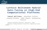 L AWRENCE B ERKELEY N ATIONAL L ABORATORY FUTURE TECHNOLOGIES GROUP 1 Lattice Boltzmann Hybrid Auto-Tuning on High-End Computational Platforms Samuel Williams,