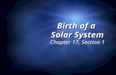 Birth of a Solar System Birth of a Solar System Chapter 17, Section 1.
