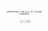 IMPORTANCE &SKILLS OF GIVING FEEDBACK Dr. A.K.Pathak ELMC,Lucknow.