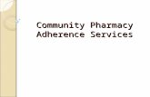 Community Pharmacy Adherence Services. Adherence to Prescription Medication Many patients have difficulty taking prescription medications as prescribed.
