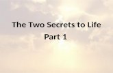 The Two Secrets to Life Part 1. 1. Don’t think too much of yourself.