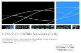 Enhanced LORAN Receiver (ELR) Kirk Montgomery – Symmetricom/Advanced Timing Solutions 2007 Convention and Technical Symposium - ILA-36 Orlando, Florida.