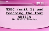 NSEC (unit 1) and teaching the four skills Dr Dodie Brooks.