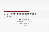 1 U.S. and European Debt Crises Lim Mah-Hui October 19, 2011 PwC Seminar Penang.