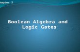 Chapter 2. Outlines 2.1 Introduction 2.2 Basic Definitions 2.3 Axiomatic Definition of Boolean Algebra 2.4 Basic thermos and proprieties of Boolean Algebra.