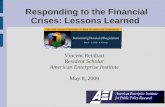 Responding to the Financial Crises: Lessons Learned Vincent Reinhart Resident Scholar American Enterprise Institute May 8, 2009.