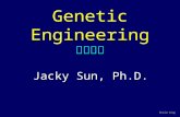 基因工程 Genetic Engineering 基因工程 Jacky Sun, Ph.D.. October 19, 2015October 19, 2015October 19, 2015 Genetic Engineering 2 Syllabus 课程提纲 Course 课程 :Genetic.