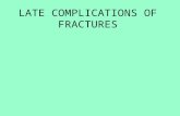 LATE COMPLICATIONS OF FRACTURES. LATE COMPLICATIONS Delayed union Non-union Malunion Joint stiffness Myoisitis ossificans Avascular necrosis Algodystrophy.