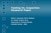Testing Vs. Inspection Research Paper Diala T. Gammoh, Ph.D. Student Dr. Damla Turgut, Ph.D. University of Central Florida, Orlando Florida - 2007.