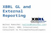 ® XBRL GL and External Reporting Walter Hamscher (walter@hamscher.com)walter@hamscher.com Vice Chair, XBRL International Consultant to PricewaterhouseCoopers.