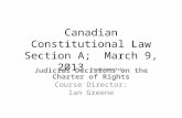 Canadian Constitutional Law Section A; March 9, 2013 (supplemental) Judicial Decisions on the Charter of Rights Course Director: Ian Greene.