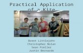 Practical Application of a Kite Brent Littlejohn Christopher Nolan Sean Preller Justin Bernardo.