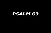 PSALM 69. Turn to the Lord in your need, and you will live.