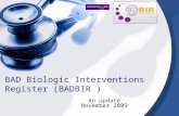 BAD Biologic Interventions Register (BADBIR ) An update November 2009.