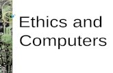 Ethics and Computers. Ethics Ethics are principles that guide behavior Community or Society Professional or School setting Individual Standards.