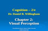 Chapter 2: Visual Perception PowerPoint by Glenn E. Meyer, Trinity University ©2004 Prentice Hall Cognition – 2/e Dr. Daniel B. Willingham.