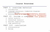 1 Course Overview PART I: overview material 1Introduction 2Language processors (tombstone diagrams, bootstrapping) 3Architecture of a compiler PART II: