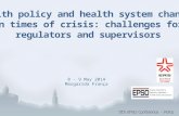 8 - 9 May 2014 Margarida França Health policy and health system changes in times of crisis: challenges for regulators and supervisors.