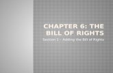 Section 1 – Adding the Bill of Rights.  Why do we need a Bill of Rights?   Anti-federalists  The first changes to the Constitution were made through.